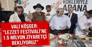 Vali Köşger: 'Lezzet Festivali’ne 1.5 Milyon Ziyaretçi Bekliyoruz'