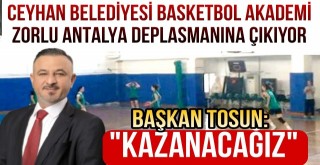 Ceyhan Belediye Basketbol Akademi Antalya Deplasmanına Çıkıyor