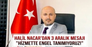 Halil Nacar: 'Hizmette Engel Tanımıyoruz!'