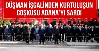 Düşman İşgalinden Kurtuluşun Coşkusu Adana’yı Sardı