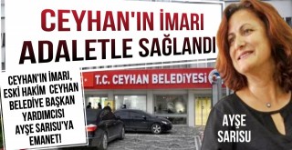Ceyhanın İmarı Emin Ellerde!