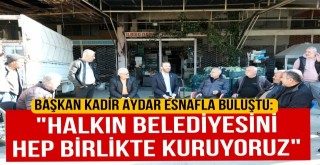 Başkan Aydar Esnafla Buluştu