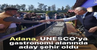 Adana UNESCO'ya Gastronomi Alanında Aday Şehir Oldu