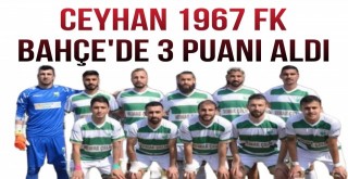Ceyhan 1967 FK Bahçe Deplasmanından Galibiyetle Döndü