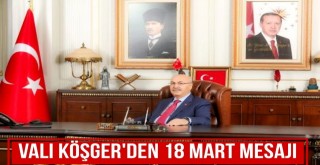 Vali Köşger'den 18 Mart Mesajı