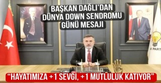 Başkan Dağlı’dan Dünya Down Sendromu Günü Mesajı