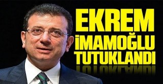 Ekrem İmamoğlu Tutuklandı