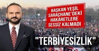 Cumhurbaşkanı Erdoğan'ın Annesine Hakeret Eden Eylemcilere Başkan Yeşil'den Tepki!