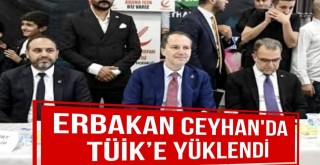 Erbakan Ceyhan'da TÜİK’e Yüklendi