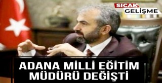 Adana Milli Eğitim Müdürü Değişti