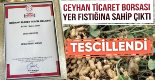 Ceyhan Ticaret Borsası Yer Fıstığına Sahip Çıktı!