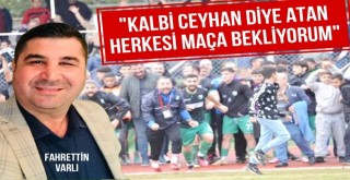 Baskan Varlı: 'Bu Takım Bizim, Bu Maç Hepimizin!'