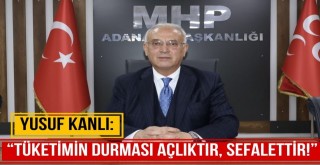 'Tüketimin Durması Açlıktır, Sefalettir!'
