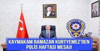 Kaymakam Kurtyemez'den Polis Haftası Mesajı