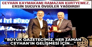 Ceyhan Kaymakamı, Gazeteci Ersin Sucu'ya Övgüler Yağdırdı
