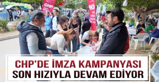 CHP’de İmza kampanyası Son Hızıyla Devam Ediyor