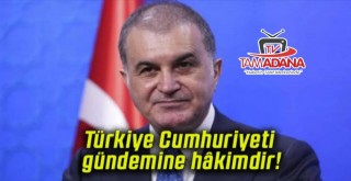 Türkiye Cumhuriyeti Gündemine Hakimdir!