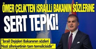 Çelik'ten İsrailli Bakanın Sözlerine Sert Tepki!