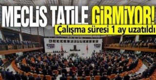 TBMM Çalışma Süresi Uzatıldı