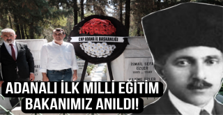 Adanalı İlk Milli Eğitim Bakanımız Anıldı!