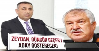 Zeydan, Güngör Geçer'i Aday Gösterecek!