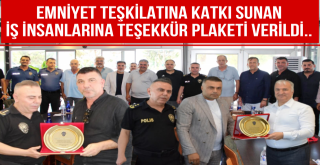 Emniyetten İş İnsanlarına Teşekkür Plaketi!