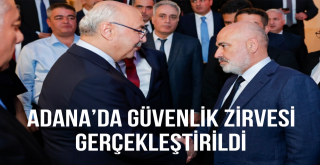 Adana’da Güvenlik Zirvesi Gerçekleştirildi