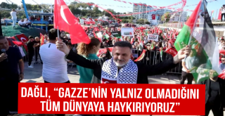 Dağlı, “Gazze’nin yalnız olmadığını tüm dünyaya haykırıyoruz”