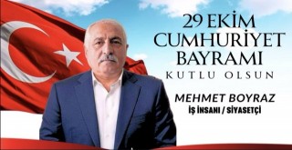 İş İnsanı ve Siyasetçi Mehmet Boyraz'dan 29 Ekim Cumhuriyet Bayramı Mesajı
