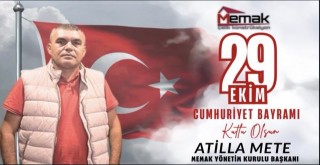 İş İnsanı Atilla Mete'den 29 Ekim Cumhuriyet Bayramı Mesajı