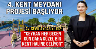 Ceyhan'da 4. Kent Meydanı  Projesi Başlıyor