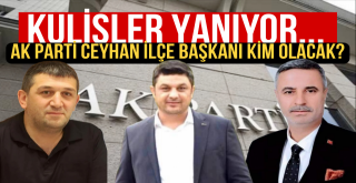 AK Parti Ceyhan İlçe Başkanı Olacak İsimler Konuşuldu!