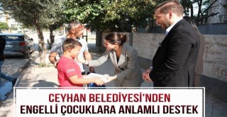 Ceyhan Belediyesi'nden Engelli Çocuklara Anlamlı Destek