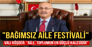 Vali Köşger: “Aile, toplumun en güçlü kalesidir”