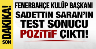 Fenerbahçe SK Başkanı Saran'ın Test Sonucu Pozitif Çıktı!
