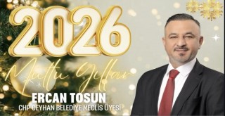 CHP Ceyhan Belediye Meclis Üyesi Ercan Tosun'dan Yeni Yıl Mesajı!