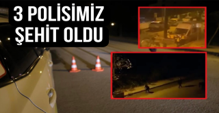 Yerlikaya: 3 Polisimiz Şehit Oldu