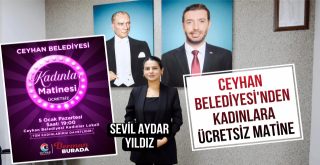 Ceyhan Belediyesi'nden Kadınlara Ücretsiz Matine!