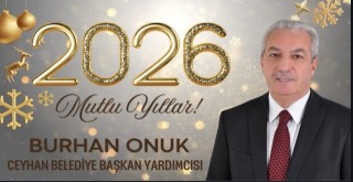 Ceyhan Belediye Başkan Yardımcısı Burhan Onuk'tan Yeni Yıl Mesajı!