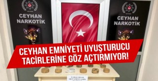 Ceyhan emniyeti uyuşturucu tacirlerine göz açtırmıyor!