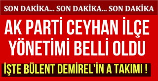 AK Parti Ceyhan İlçe Yönetimi Belli Oldu