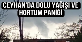 Ceyhan'da Dolu Yağışı Ve Hortum Korkuttu!