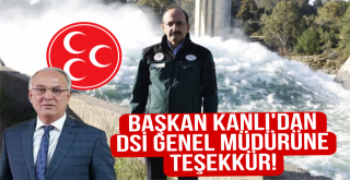 MHP Adana İl Başkanı Yusuf Kanlı'dan DSİ Genel Müdürüne Teşekkür!