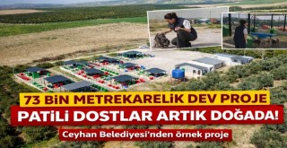 Ceyhan Belediyesi’nden Patili Dostlara Doğal Yaşam Alanı