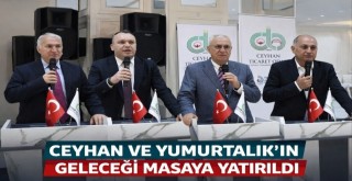 Ceyhan ve Yumurtalık'ın Geleceği Masaya Yatırıldı