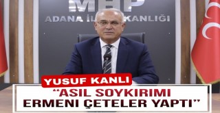 “Asıl Soykırımı Ermeni Çeteler Yaptı”