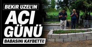 Bekir Uzel'in Acı Günü!