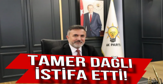 Tamer Dağlı İl Başkanlığından İstifa Etti