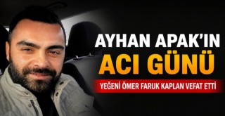Ayhan Apak'ın Acı Günü