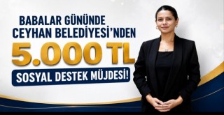 Ceyhan Belediyesi'nden Babalar Gününde Müjde!